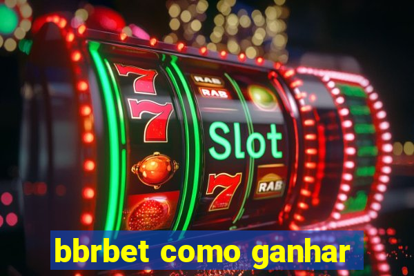 bbrbet como ganhar